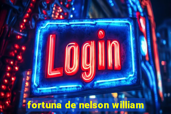 fortuna de nelson william